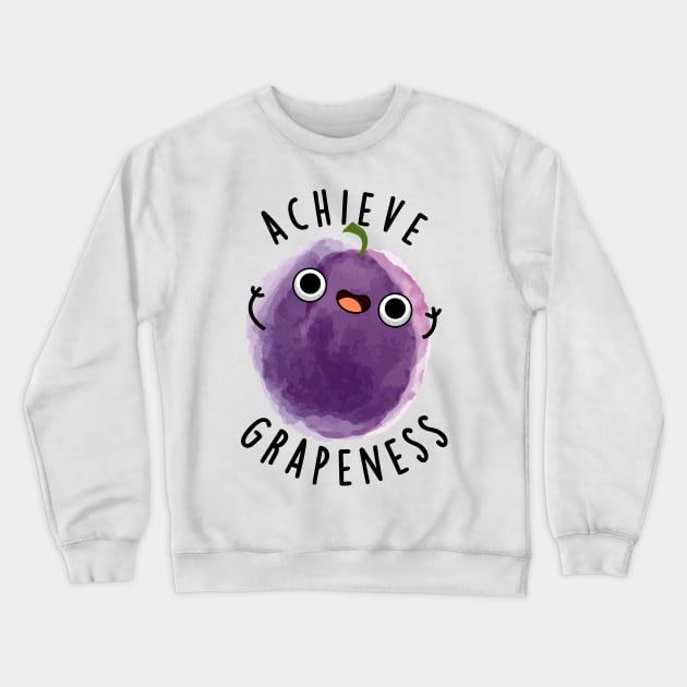 Achieve Grapeness Cute Positive Grape Pun Crewneck Sweatshirt by punnybone